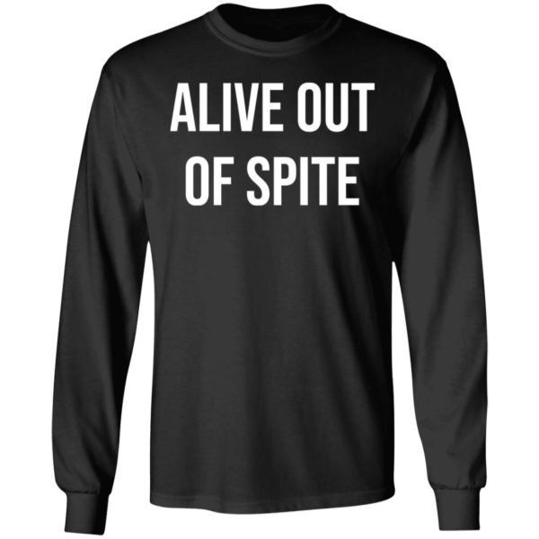 redirect 1322 600x600 - Alive out of spite shirt