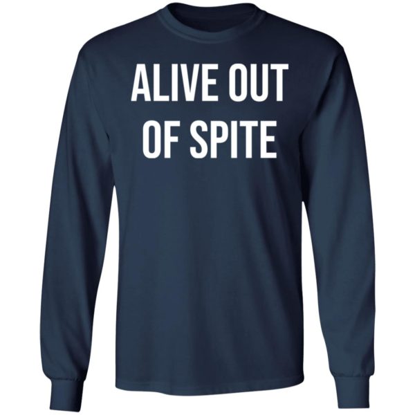 redirect 1323 600x600 - Alive out of spite shirt