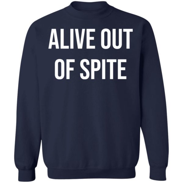 redirect 1327 600x600 - Alive out of spite shirt
