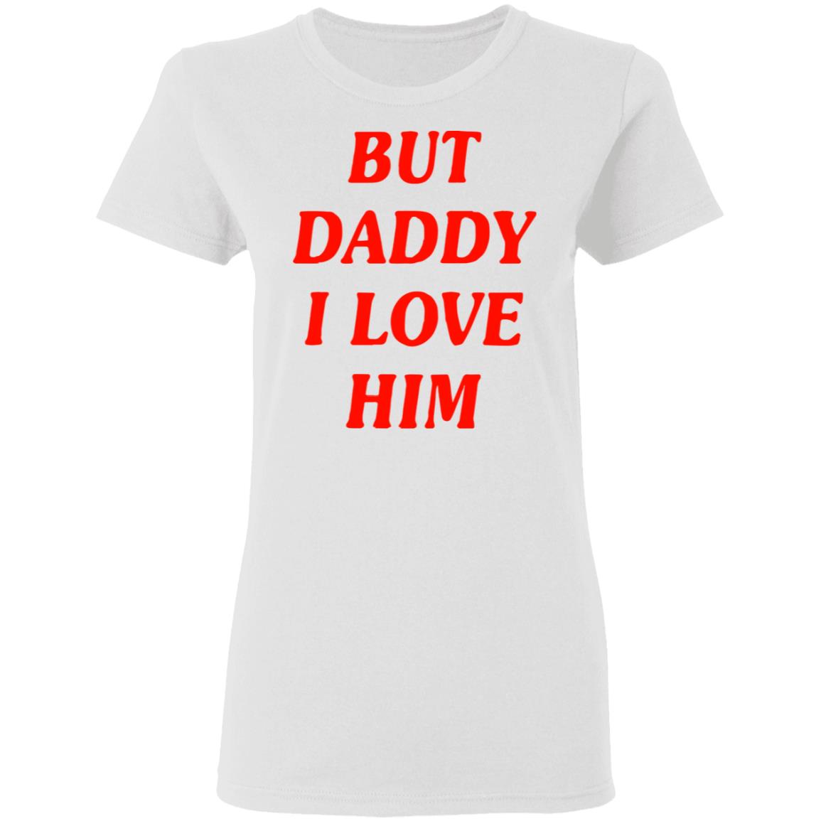 But Daddy I love him shirt - Rockatee