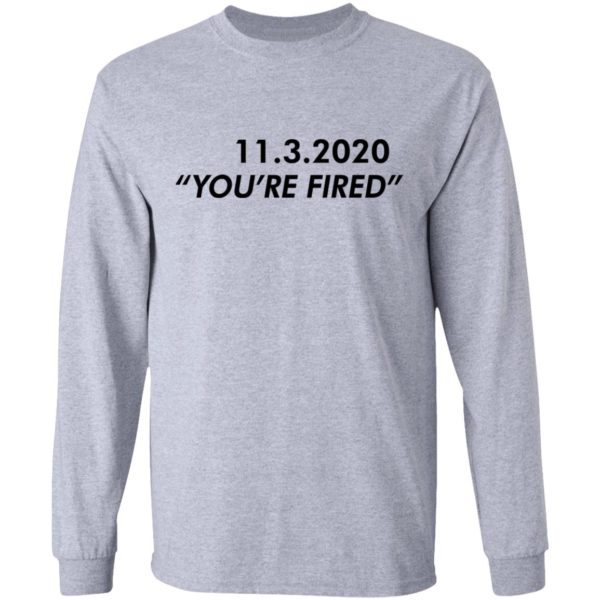 redirect11162020061146 4 600x600 - 11 3 2020 you're fired shirt