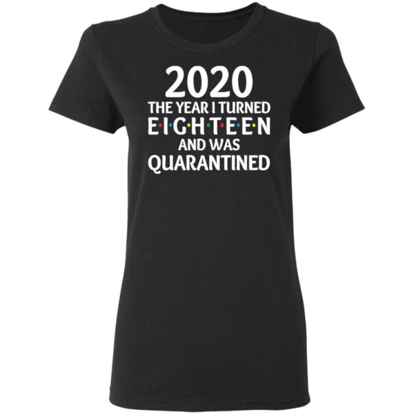 redirect11172020201152 2 600x600 - 2020 the year I turned eighteen and was quarantined shirt