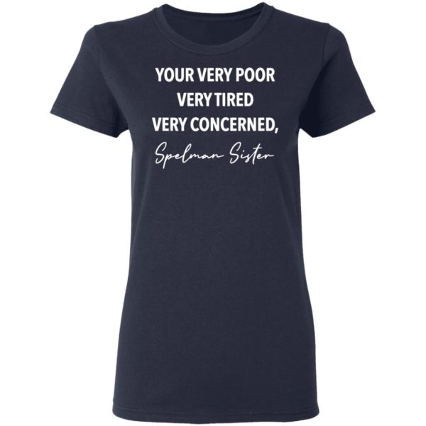 redirect11172020201157 3 600x600 - Your very poor very tired very concerned Spelman sister shirt