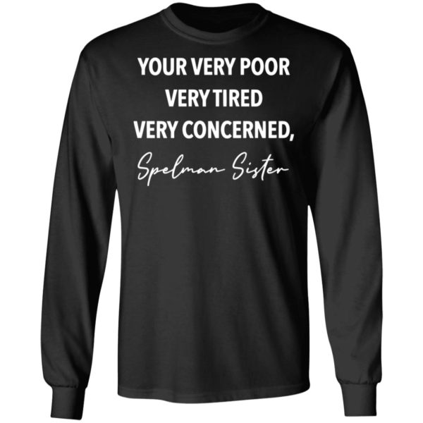 redirect11172020201157 4 600x600 - Your very poor very tired very concerned Spelman sister shirt