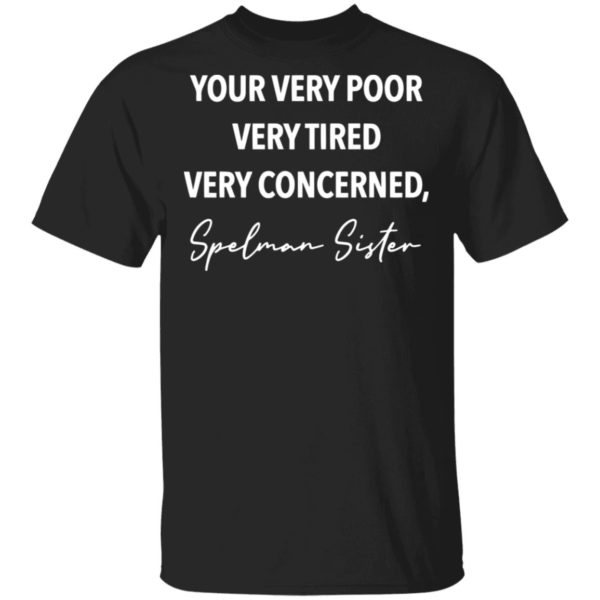 redirect11172020201157 600x600 - Your very poor very tired very concerned Spelman sister shirt