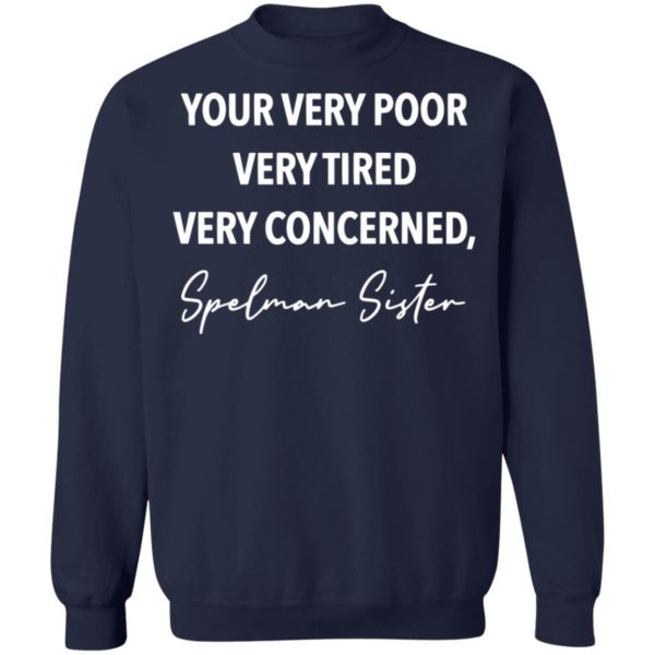 redirect11172020201157 9 600x600 - Your very poor very tired very concerned Spelman sister shirt
