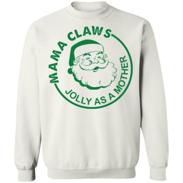 Mama Claus Jolly as a mother Christmas sweatshirt