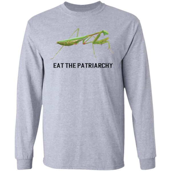 Eat the patriarchy Mantis shirt