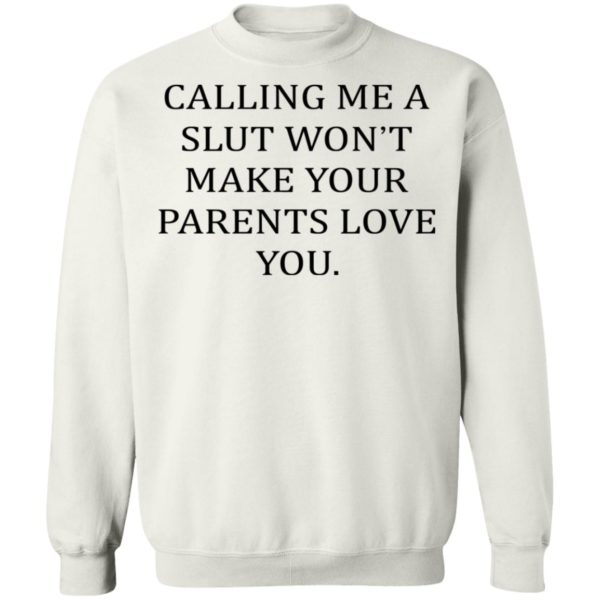 redirect03032021220348 9 600x600 - Calling me a slut won't make your parents love you shirt