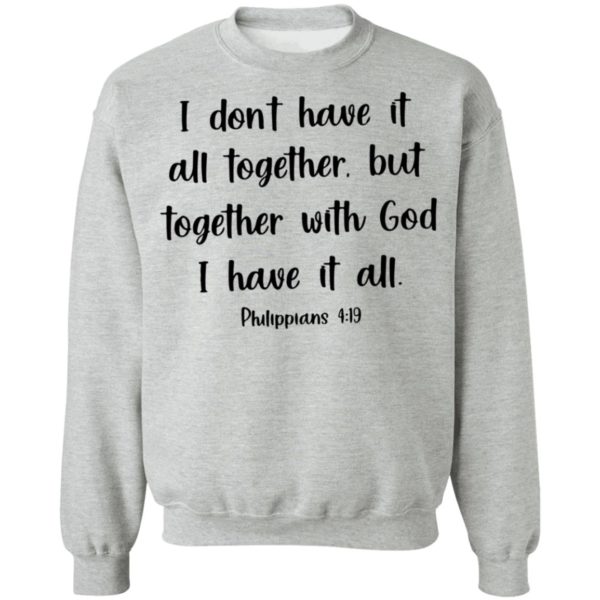 redirect03072021210329 2 600x600 - I don have it all together but together with god I have it all shirt