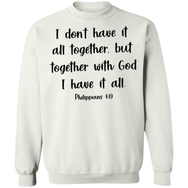 redirect03072021210329 3 600x600 - I don have it all together but together with god I have it all shirt