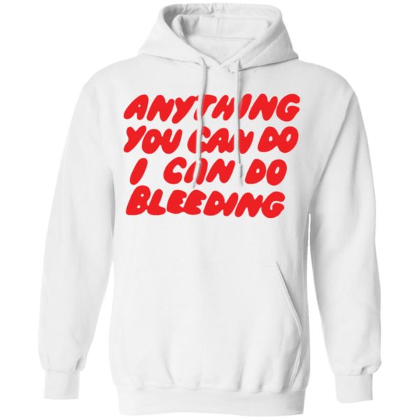 redirect03072021210338 7 600x600 - Anything you can do I can do bleeding shirt