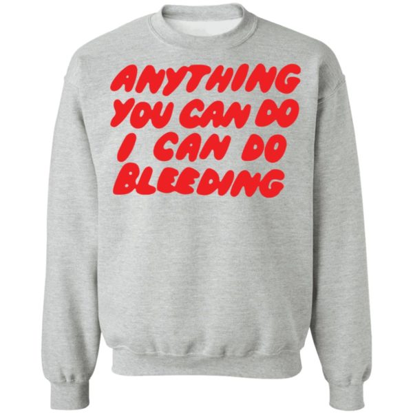 redirect03072021210338 8 600x600 - Anything you can do I can do bleeding shirt