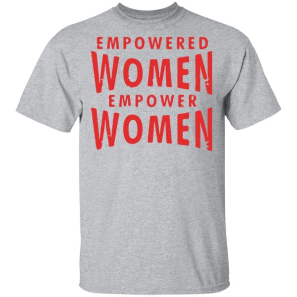 redirect03072021210351 1 600x600 - Empowered women empower women t-shirt