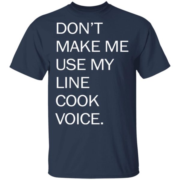 redirect03252021030343 1 600x600 - Don't make me use my line cook voice shirt