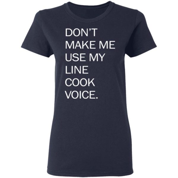 redirect03252021030343 3 600x600 - Don't make me use my line cook voice shirt