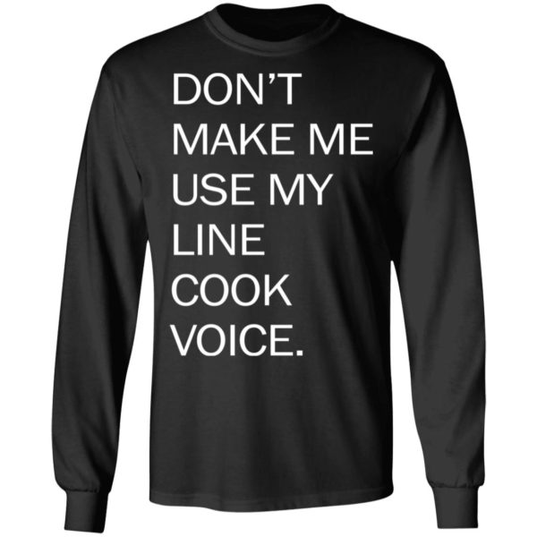 redirect03252021030343 4 600x600 - Don't make me use my line cook voice shirt