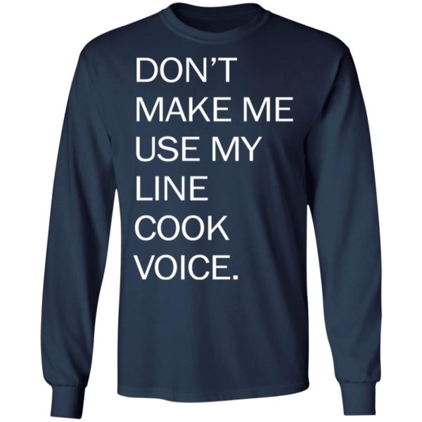 redirect03252021030343 5 600x600 - Don't make me use my line cook voice shirt