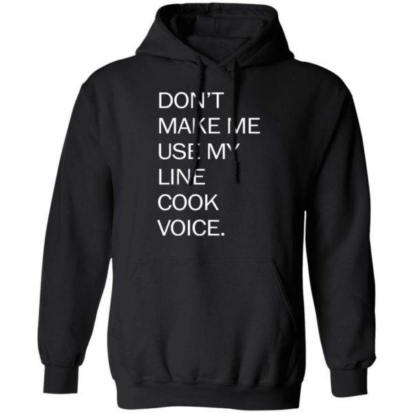 redirect03252021030343 6 600x600 - Don't make me use my line cook voice shirt