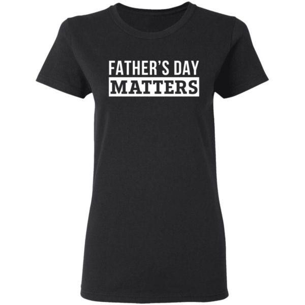 redirect05262021000538 8 600x600 - Father's day matters shirt