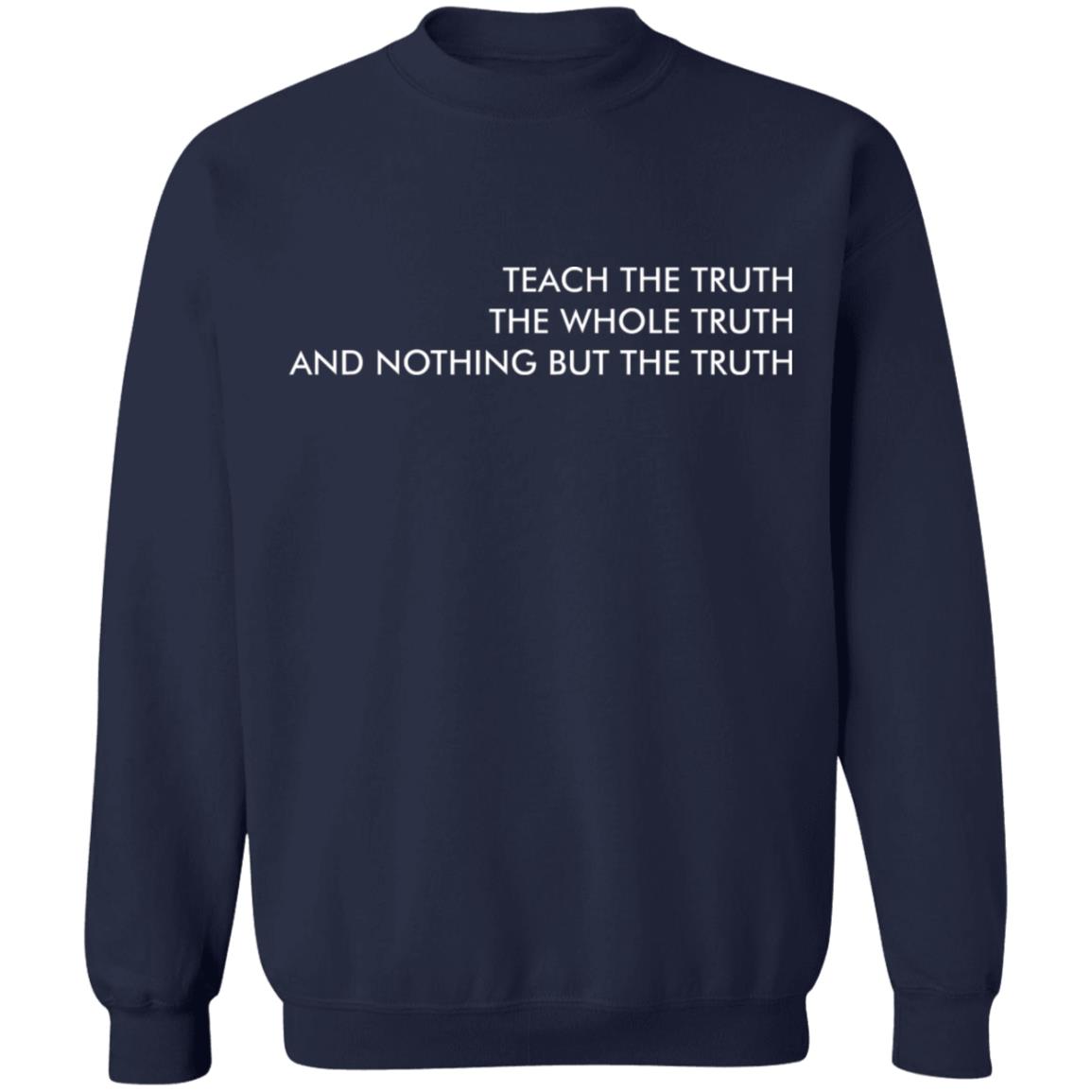Teach the truth the whole truth and nothing but the truth shirt - Rockatee