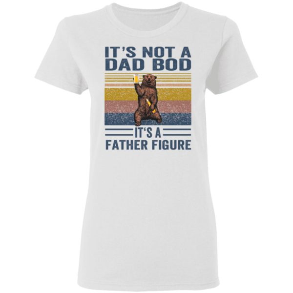redirect05312021010539 2 600x600 - Bear it's not a dad bod it's a father figure vintage shirt