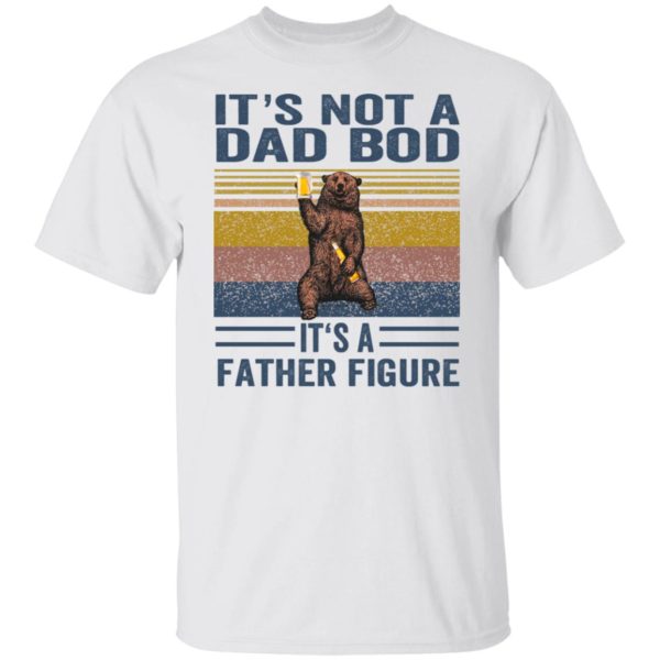 redirect05312021010539 600x600 - Bear it's not a dad bod it's a father figure vintage shirt