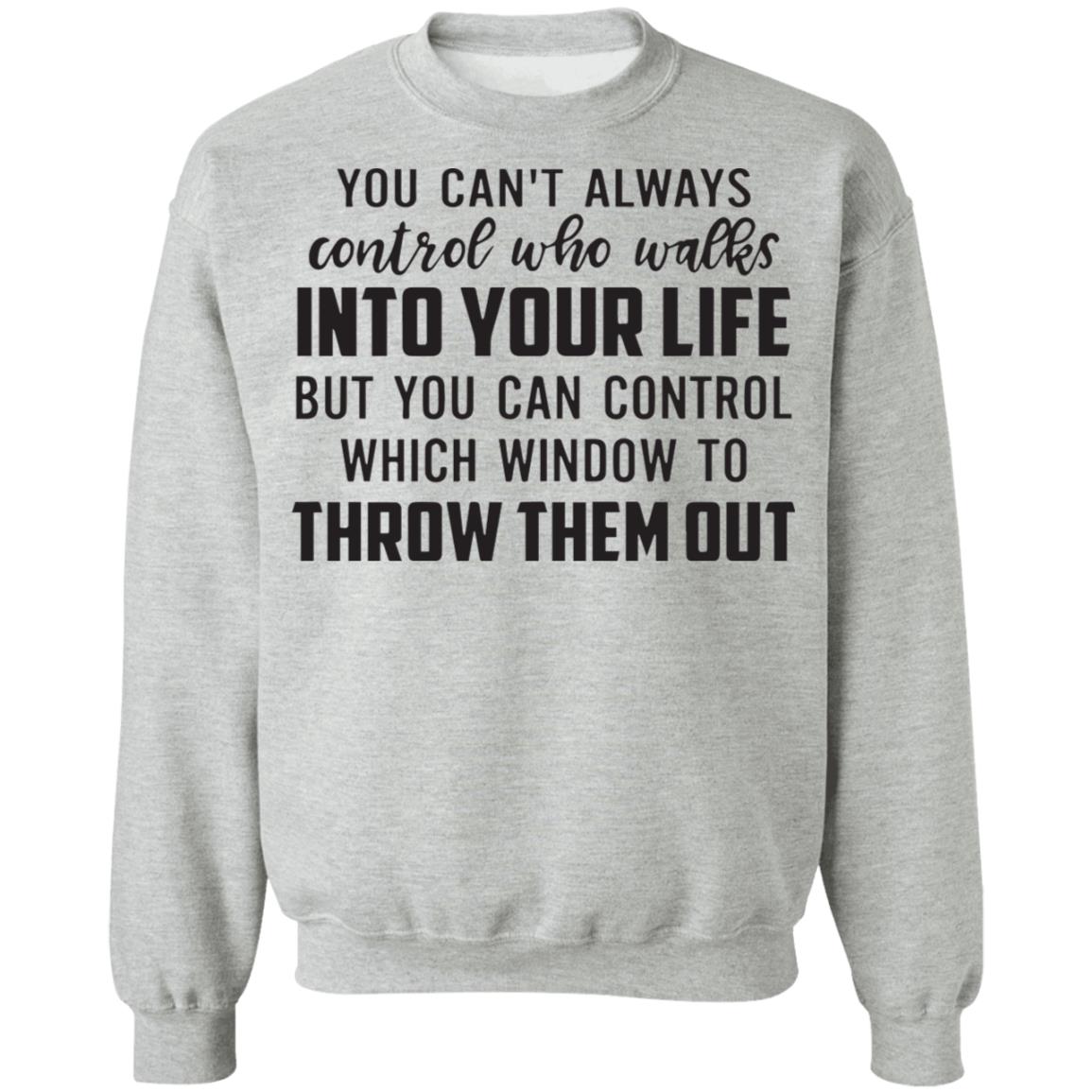 You can't always control who walks into your life shirt - Rockatee
