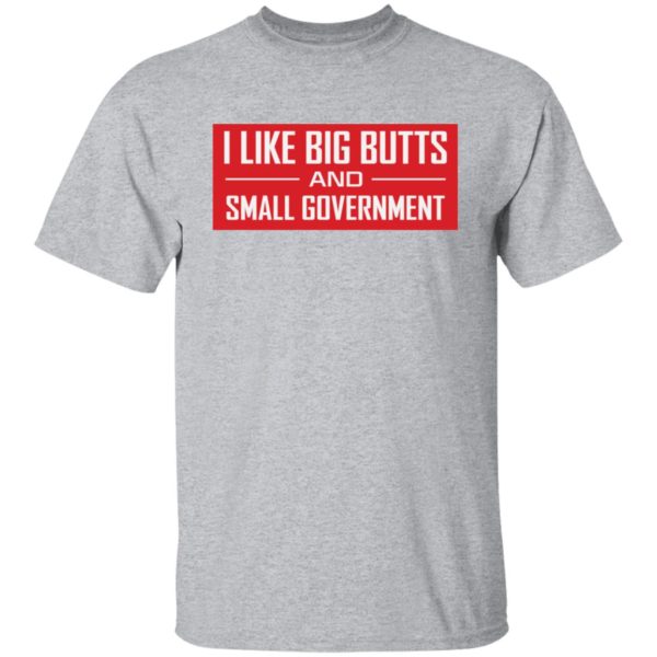 redirect07292021040755 1 600x600 - I like big butts and small government shirt