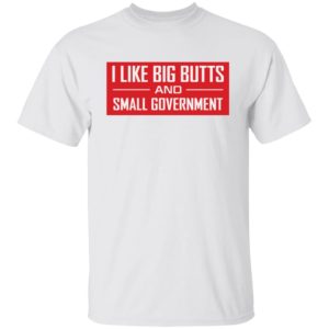redirect07292021040755 300x300 - I like big butts and small government shirt