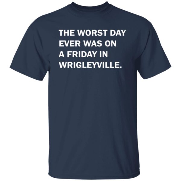 redirect08022021050812 1 600x600 - The worst day ever was on a Friday in Wrigleyville shirt