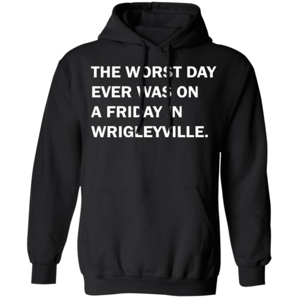 redirect08022021050812 6 600x600 - The worst day ever was on a Friday in Wrigleyville shirt