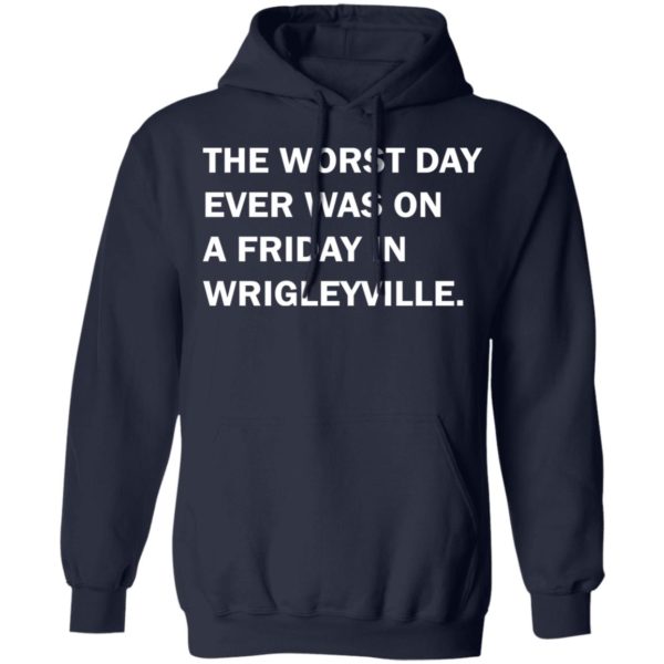 redirect08022021050812 7 600x600 - The worst day ever was on a Friday in Wrigleyville shirt