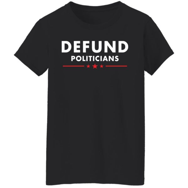 redirect08292021230839 2 600x600 - Defund politicians shirt