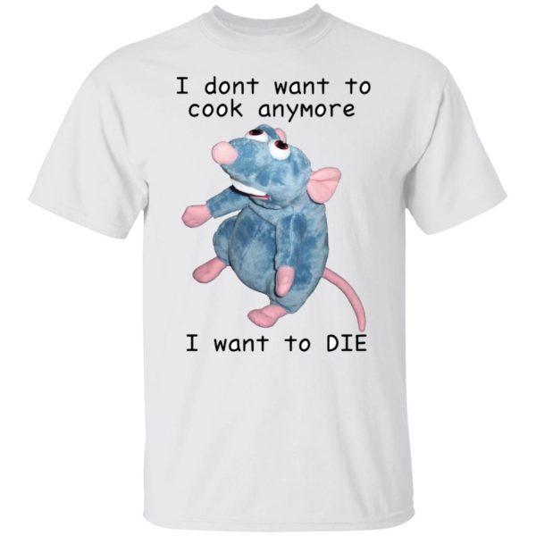 redirect08302021000826 600x600 - Remy rat I don't want to cook anymore I want to die shirt