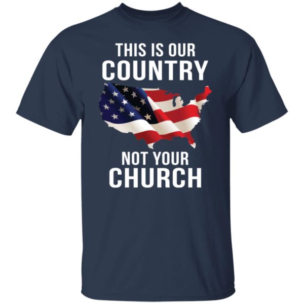 redirect09072021230907 1 600x600 - This is our country not your church shirt