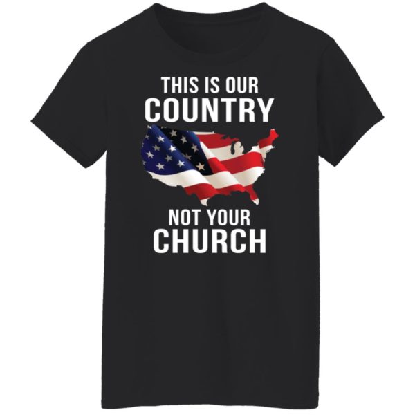 redirect09072021230907 2 600x600 - This is our country not your church shirt