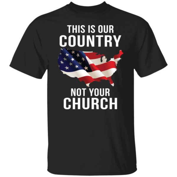 redirect09072021230907 600x600 - This is our country not your church shirt