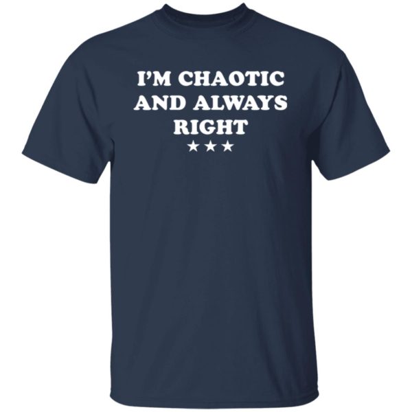 redirect09072021230956 1 600x600 - I'm chaotic and always right shirt