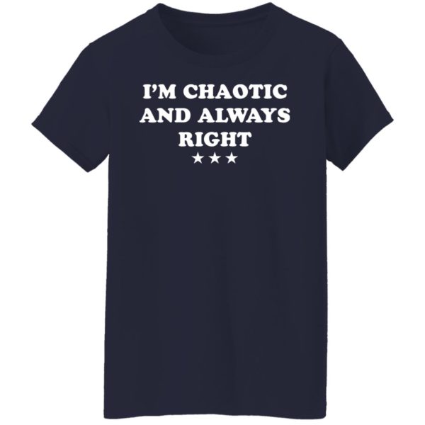 redirect09072021230956 3 600x600 - I'm chaotic and always right shirt