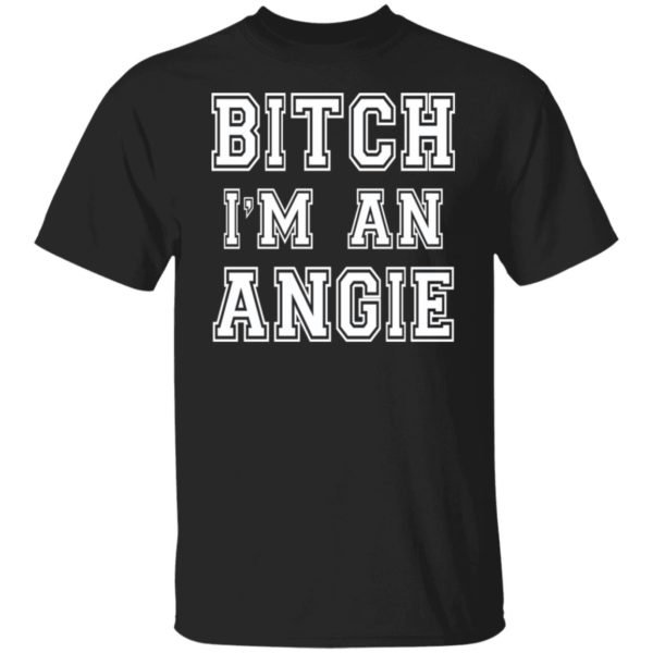 redirect10112021051054 6 600x600 - Bitch I'm an angie shirt