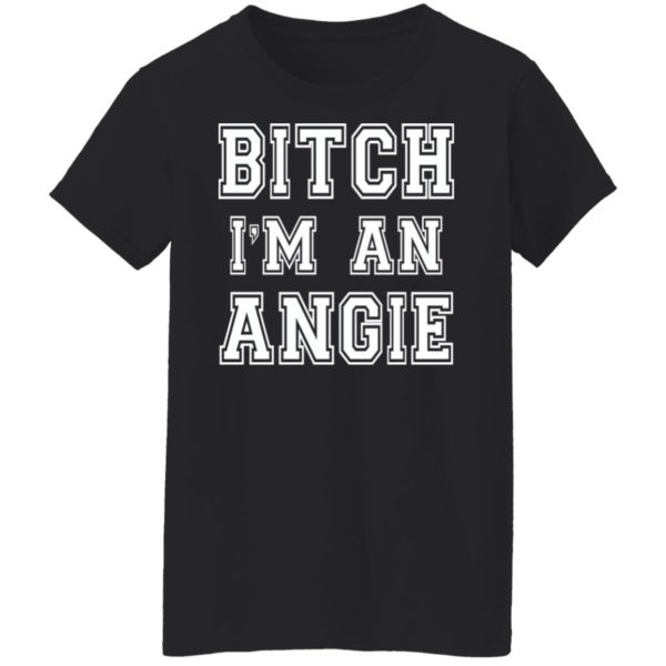 redirect10112021051055 1 600x600 - Bitch I'm an angie shirt