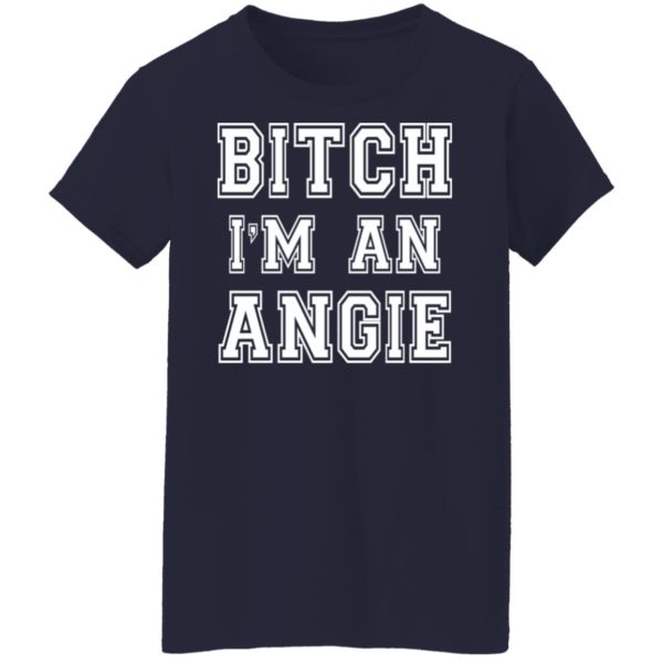 redirect10112021051055 2 600x600 - Bitch I'm an angie shirt