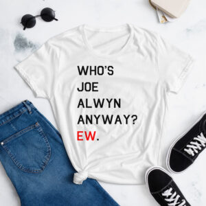 Who's Joe Alwyn Anyway Ew T-shirt