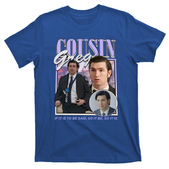 Cousin Greg If It Is To Be Said So It Be So It Is Vintage Shirt - Rockatee